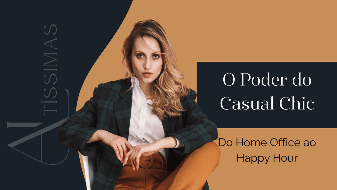 O Poder do Casual Chic: Como Elevar o Visual Diário com Estratégia e Estilo